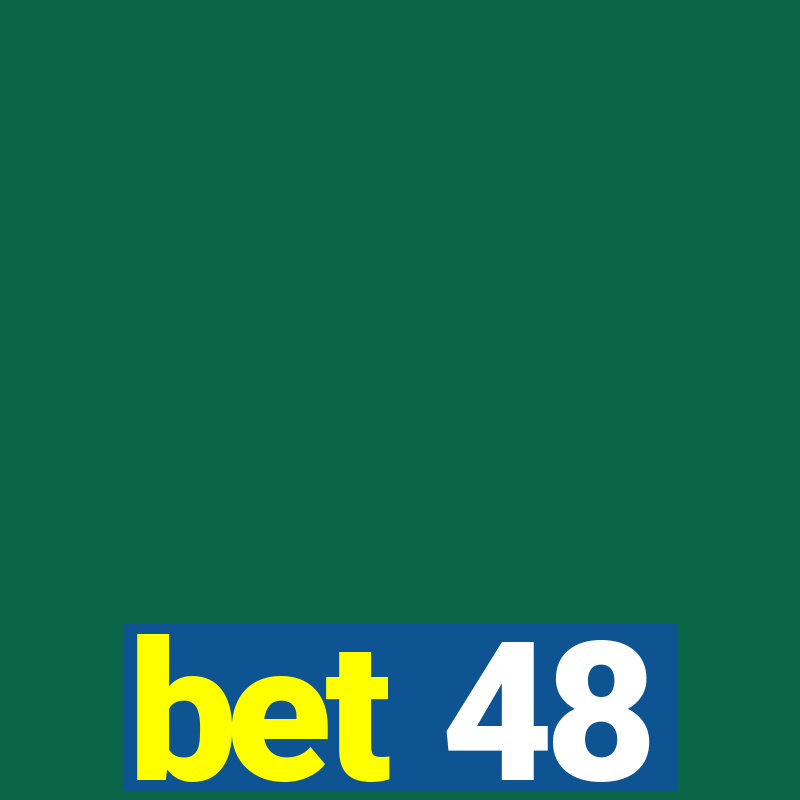 bet 48